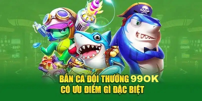Bắn cá 99OK: Sảnh bắn cá trực tuyến nhiều game siêu hay 2 Khám phá Bắn cá 99OK và săn cá ngay hôm nay